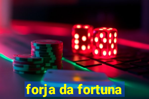 forja da fortuna